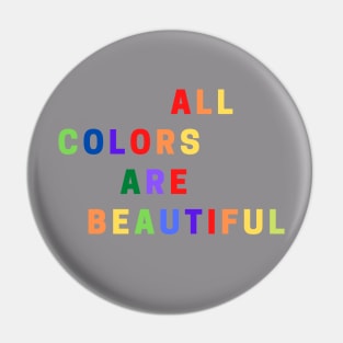 ALL COLORS ARE BEAUTIFUL Pin