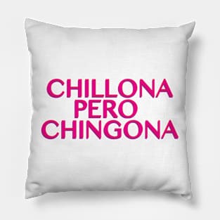 Chillona pero Chingona Pillow