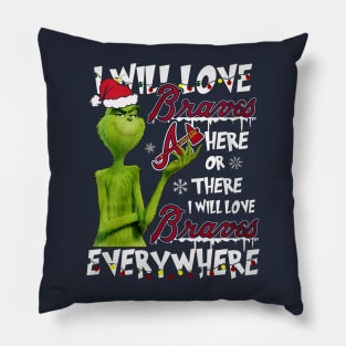 I Will Love Braves Here Or There I Will Love Braves Everywhere Pillow