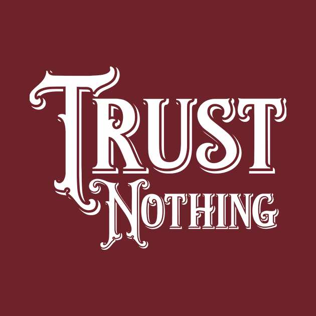 Trust Nothing by letnothingstopyou