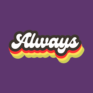 Always T-Shirts T-Shirt