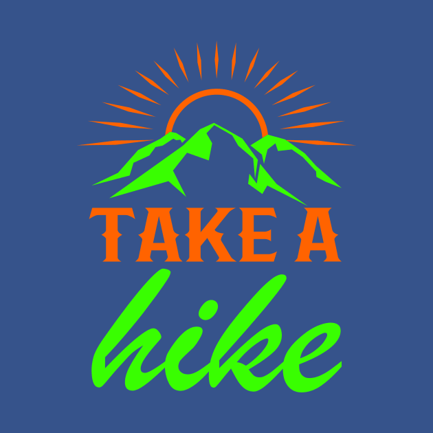 Take A Hike - Cool Hiker Design by Hariolf´s Mega Store