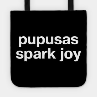 "pupusas spark joy" in plain white letters - Salvadoran food + absurdist Kondo humor Tote