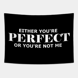 Either You're Perfect... Tapestry