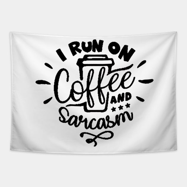 I Run On Coffee and Sarcasm , Sarcastic , Coffee Lover , Funny Coffee Lover Tapestry by creativitythings 