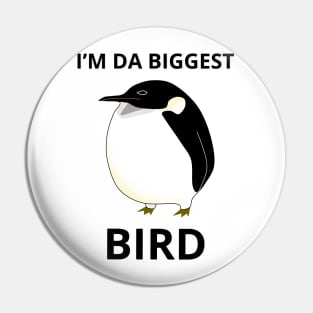 I’m The Biggest Bird Pin