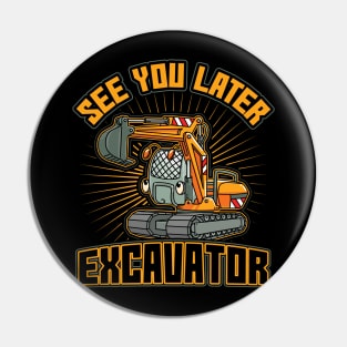 See You Later Excavator Toddler Boys Gift Pin