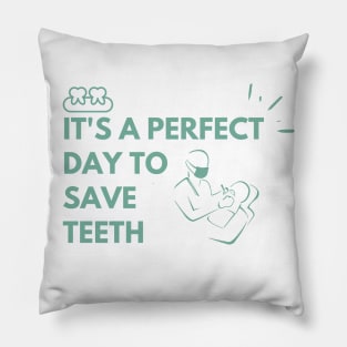 It's a perfect day to save teeth Pillow