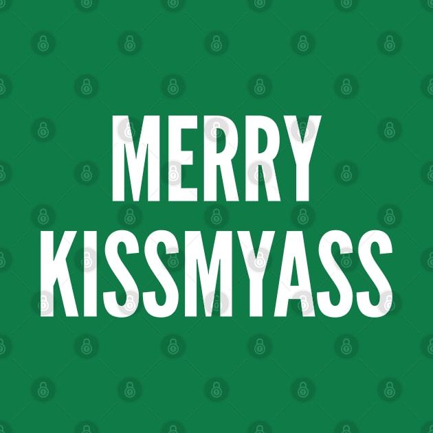 Christmas - Funny Holiday - Merry Kissmyass by sillyslogans