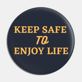 keep safe to enjoy life Pin