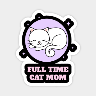 Full Time Cat Mom Magnet