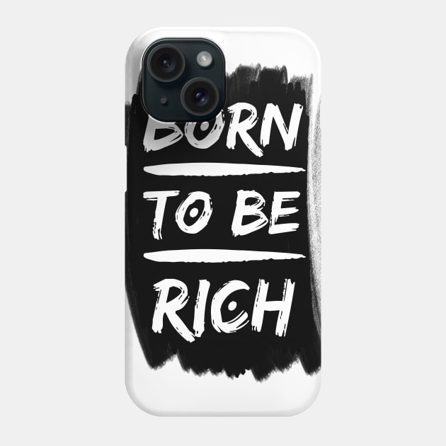 Born to be rich Typography Phone Case by PositiveMindTee