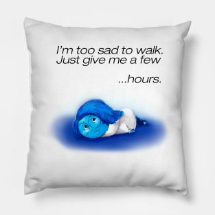 I'M TO SAD TO WALK Pillow