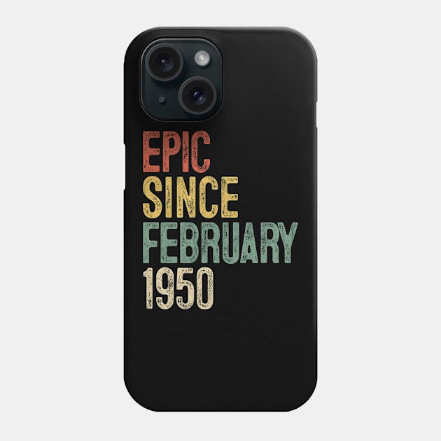 Fun Epic Since February 1950 70th Birthday Gift 70 Year Old Phone Case by rhondamoller87