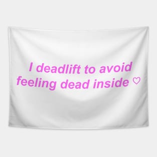 "I deadlift to avoid feeling dead inside" ♡ Y2K slogan Tapestry