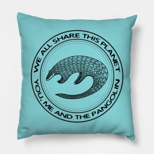 Pangolin - We All Share This Planet - meaningful animal design Pillow