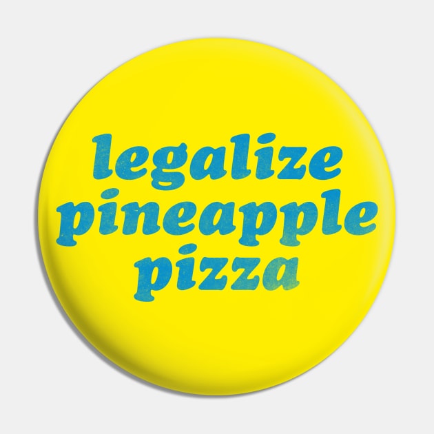 Legalize Pineapple Pizza Pin by daparacami