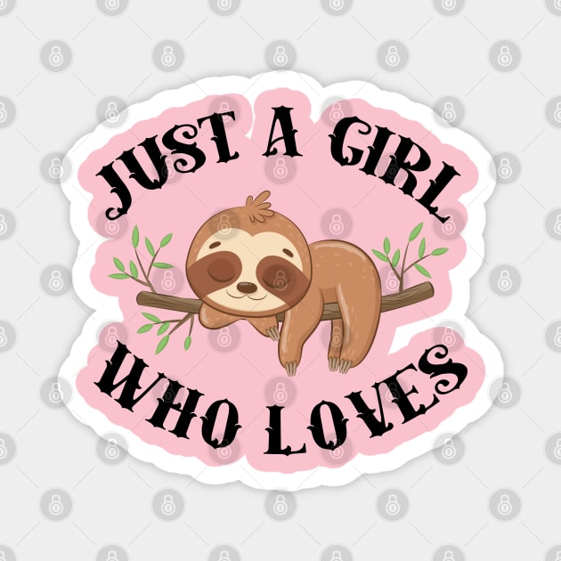 Just A Girl Who Loves Sloths Magnet by GirlLoveDesigns