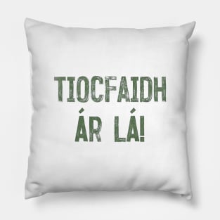 Tiocfaidh ár lá / Our Day Will Come // Faded Typography Design Pillow