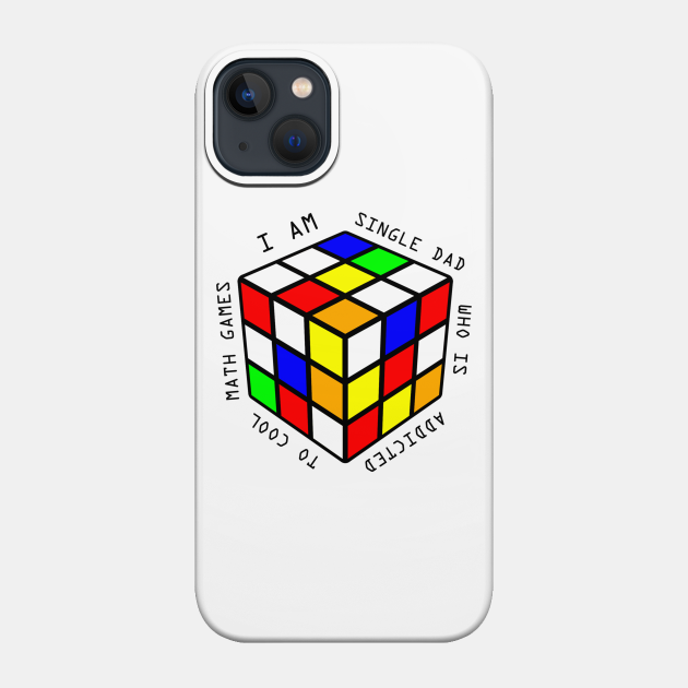 i am a single dad who is addicted to cool math games - Math Games - Phone Case