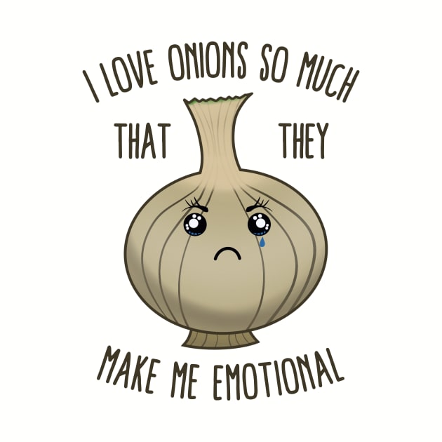 I Love Onions So Much That They Make Me Emotional by KawaiinDoodle