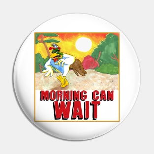 Morning Can Wait Pin