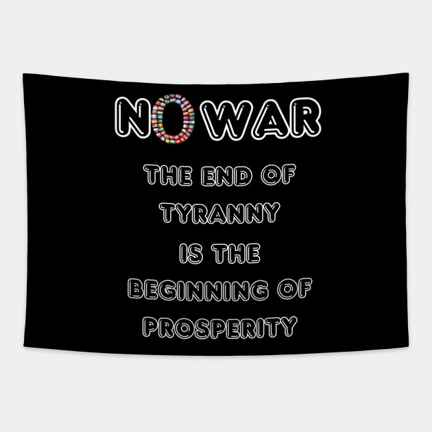 No War The End of Tyranny is The Beginning of The Prosperity Tapestry by fazomal