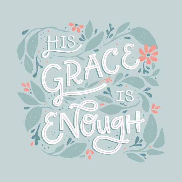 His Grace is Enough - Floral - Hand Lettering by By Erika with a K