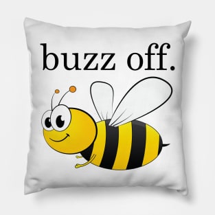 buzz off. Pillow