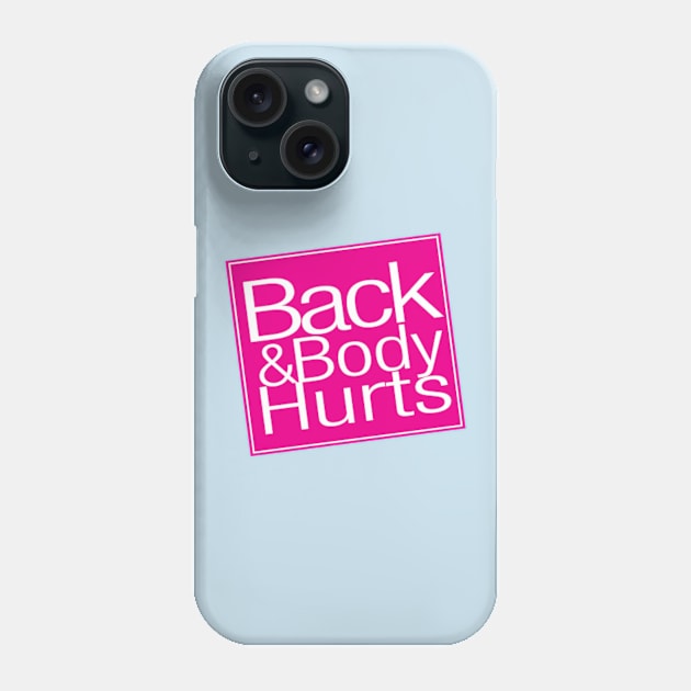 Back And Body Hurts Phone Case by deadright