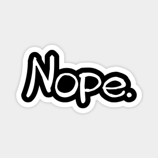 Nope humorous tee Magnet