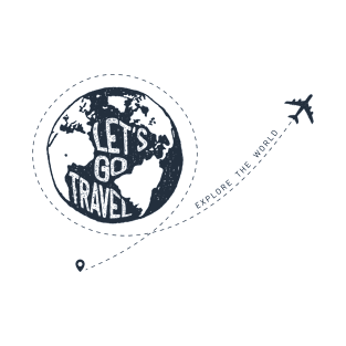 Earth. Let's Go Travel. Explore The World. Airplane. Motivational Quote T-Shirt