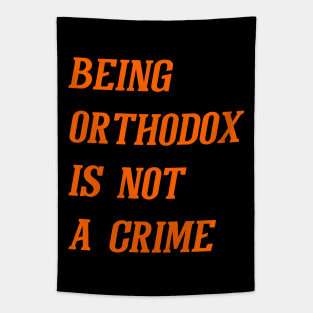 Being Orthodox Is Not A Crime (Orange) Tapestry