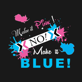 Make it pink No! Blue T-Shirt