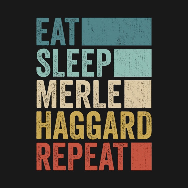 Funny Eat Sleep Merle Haggard Repeat Retro Vintage by Realistic Flamingo