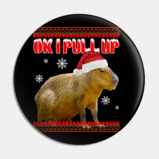 Ok I Pull Up Christmas Capybara Pin