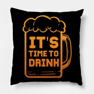 Its Time To Drink - For Beer Lovers Pillow