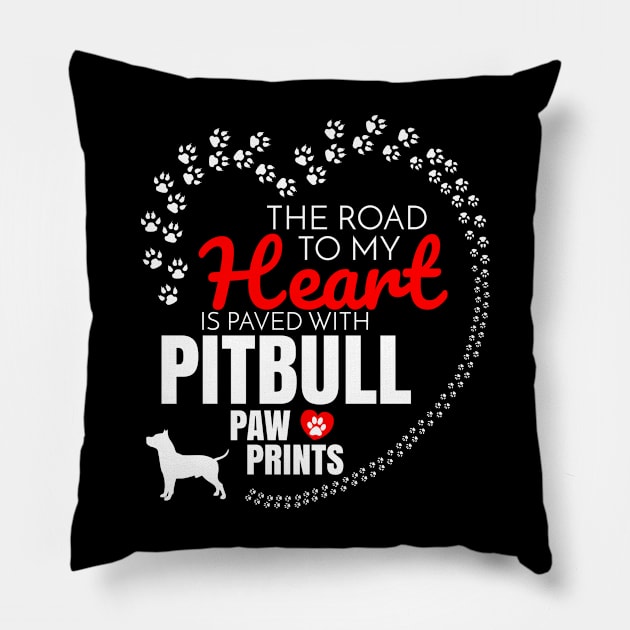 The Road To My Heart Is Paved With Pitbull Paw Prints - Gift For Pitbull Dog Lover Pillow by HarrietsDogGifts