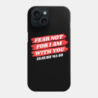 Fear Not For I Am With You | Bible Verse Isaiah 41:10 Phone Case