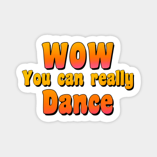 Wow you can really dance ! coincidance tiktok Magnet