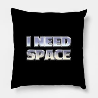 I NEED SPACE Pillow