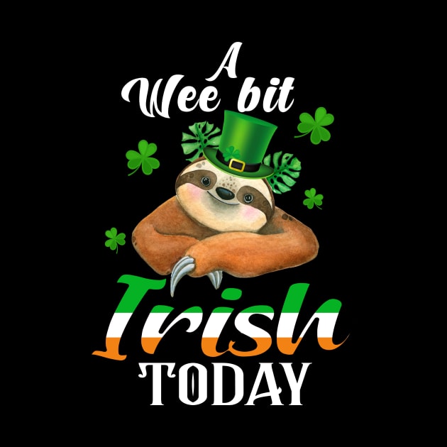 A Wee Bit Irish Today Sloth St Patrick's Day by Manonee