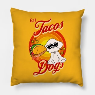 Eat Tacos Pet Dogs Pillow