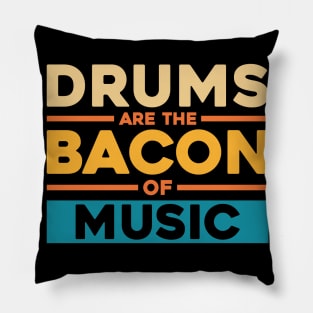 DRUMS ARE THE BACON OF MUSIC Pillow
