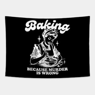 Baking Because Murder Is Wrong Funny Bakers Tapestry