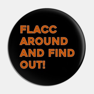 Flacc Around and Find Out Pin