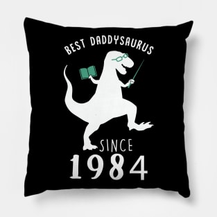 Best Dad 1984 T-Shirt DaddySaurus Since 1984 Daddy Teacher Gift Pillow