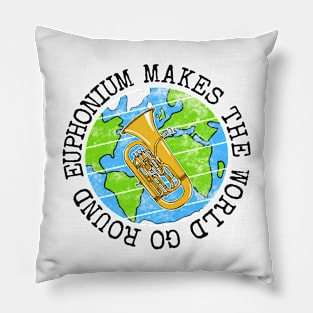 Euphonium Makes The World Go Round, Euphoniumist Earth Day Pillow