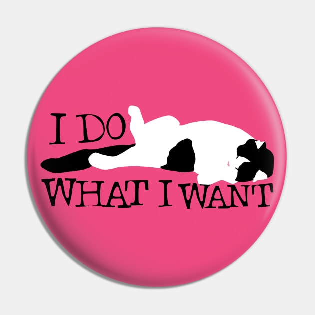 I DO WHAT I WANT Pin by EdsTshirts