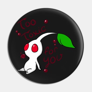 Too Toxic for You Pin